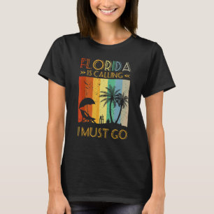 Vintage Florida Is Calling I Must Go Beach Vacatio T-Shirt