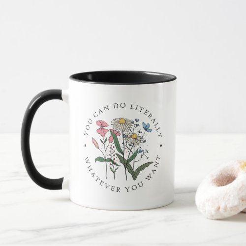 Vintage Flower You Can Do What Ever You Want Mug
