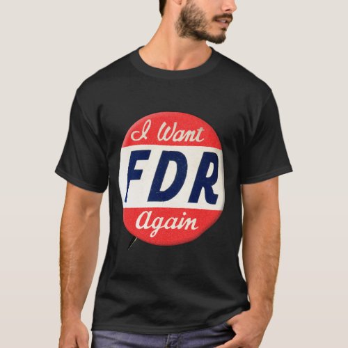 Vintage Franklin Roosevelt I Want FDR Again T_Shirt