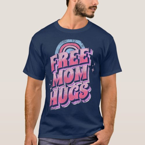Vintage Free Mom Hugs Men Women Retro Rainbow  T_Shirt