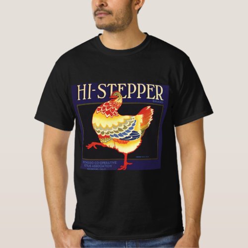 Vintage Fruit Crate Label Art Hi Stepper Chicken T_Shirt