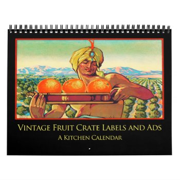 Vintage Fruit Crate Labels And Ads Calendar by pjwuebker at Zazzle