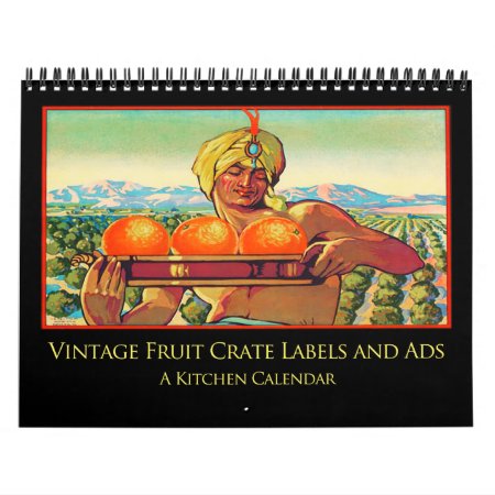 Vintage Fruit Crate Labels And Ads Calendar