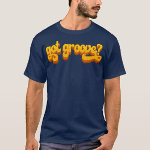 Vintage Funk Soul Music Got Groove Retro 60s 70s T-Shirt