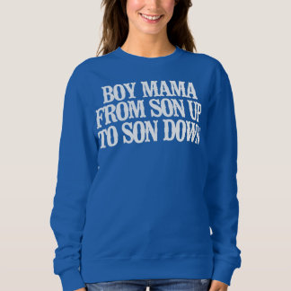 Vintage Funny Boy Mama From Son Up To Son Down Sweatshirt