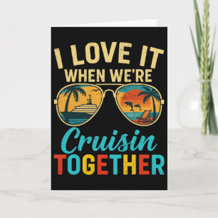 Vintage Funny Cruise Vacation I Love It When We’re Card