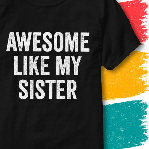 Vintage Funny Family Quote Awesome Like My Sister T-Shirt