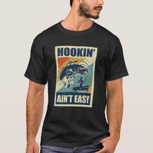 Vintage Funny Fishing Gift Hookin Aint Easy T_Shirt