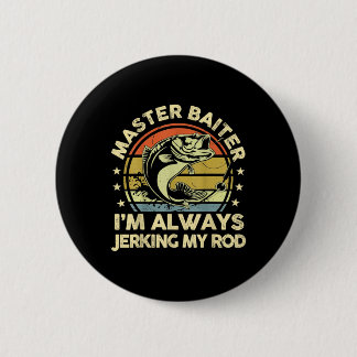 Vintage Funny Fishing Master Iter Im Always Jerkin Button