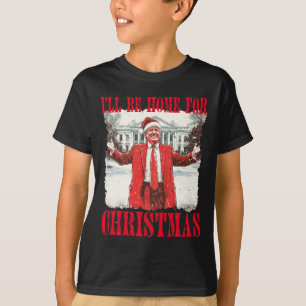 Vintage Funny Humorous Trump I’ll Be Home For Chri T-Shirt