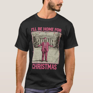 Vintage Funny Humorous Trump I’ll Be Home For Chri T-Shirt