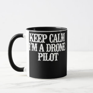 Vintage Funny Keep Calm I'm A Drone Pilot Mug