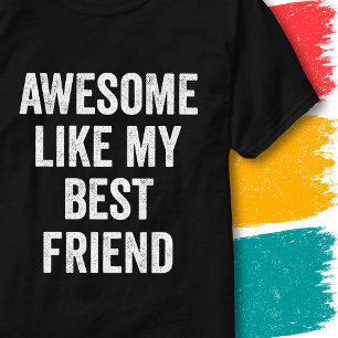 Vintage Funny Quote Awesome Like My Best Friend T-Shirt