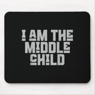 Vintage Funny Quote I’m The Middle Child Gift Fami Mouse Pad