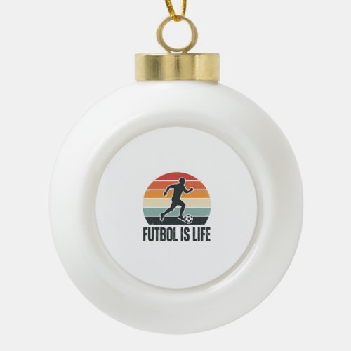 Vintage Futbol Is Life Soccer Player Shirt Design_ Ceramic Ball Christmas Ornament