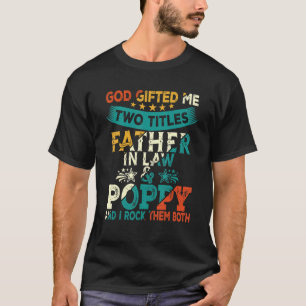 Vintage God Ed Me Two Titles Father In Law And Pop T-Shirt