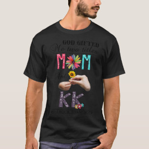 Vintage God Gifted Me Two Titles Mom And Kk Wildfl T-Shirt