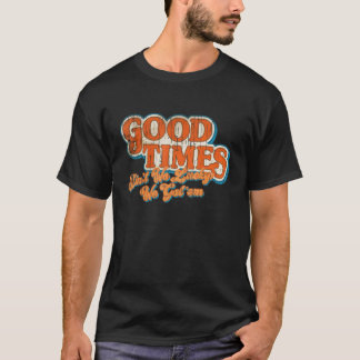 Vintage Good Times Ain't We Lucky We Got'em Retro T-Shirt