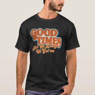 Vintage Good Times Ain't We Lucky We Got'em Retro T-Shirt
