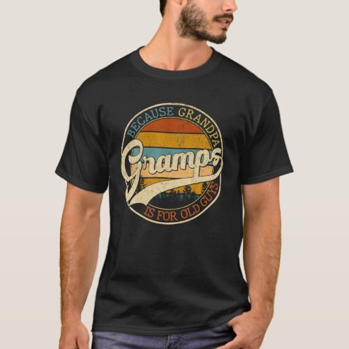 Vintage Gramps Because Grandpa Is For Old Guys Fat T_Shirt