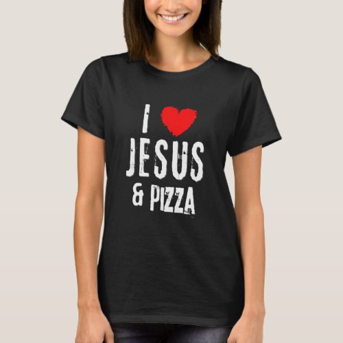 Vintage Grunge I Love Jesus Pizza T_Shirt