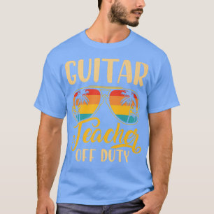Vintage Guitar Teacher Off Duty Last Day Of School T-Shirt