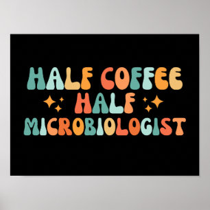Vintage Half Coffee Half Microbiologist Poster