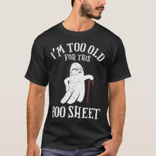 Vintage Halloween I'm Too Old For This Boo Sheet  T-Shirt