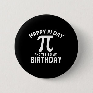 Vintage Happy Pi Day And Yes It's My Birthday Button