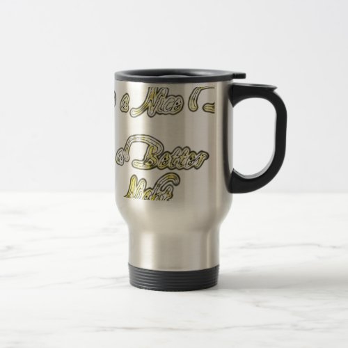 Vintage Have a Nice Day and a Better Night with Gr Travel Mug