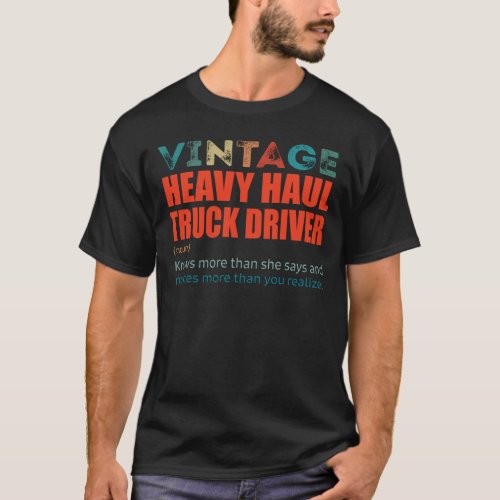 Vintage Heavy Haul Truck Driver T_Shirt