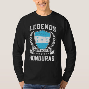 Vintage Honduran Flag Legends Were Born In Hondura T-Shirt