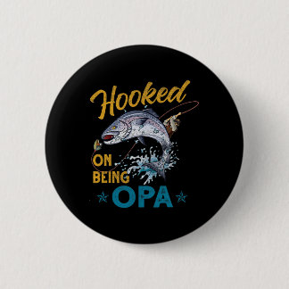 Vintage Hooked On Being Opa Funny Fishing Fathers Button