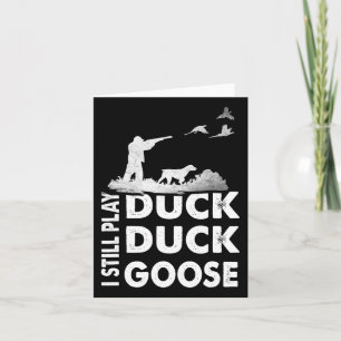 Vintage Hunting Funny I Still Play Duck Hunters Go Card