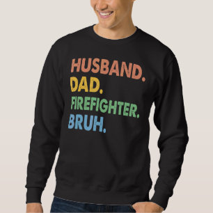 Vintage Husband Dad Firefighter Bruh Fireman Fathe Sweatshirt