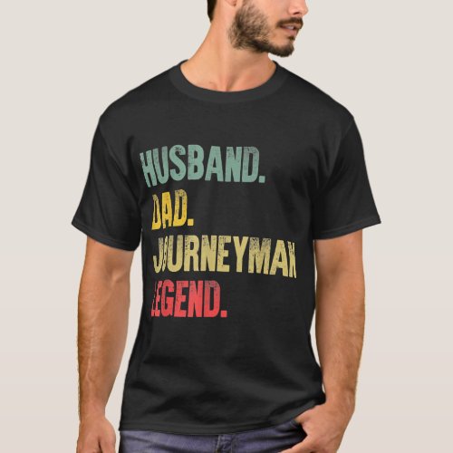 Vintage Husband Dad Journeyman Legend Retro  T_Shirt