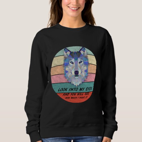 Vintage Husky Look Into My Eyes And You Will See H Sweatshirt