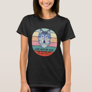 Vintage Husky Look Into My Eyes And You Will See H T-Shirt