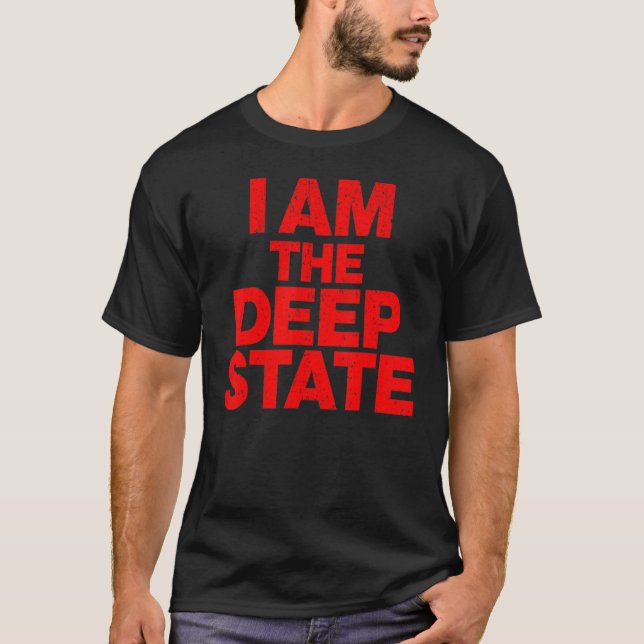 Vintage I Am The Deep State T-Shirt (Front)
