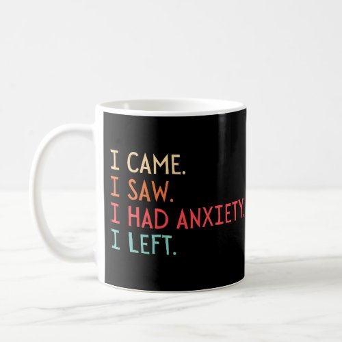 Vintage I Came I Saw I Had Anxiety I Left Coffee Mug