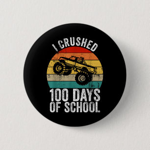 Vintage I Crushed 100 Days Of School Monster Truck Button