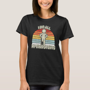 Vintage I Do All My Own Stunts Broken Injury Leg T-Shirt
