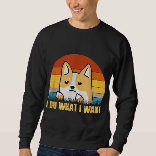 Vintage I Do What I Want Corgi Dad Mom Dog Pet Lov Sweatshirt