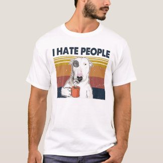 Vintage I Hate People Funny Bull Terrier Dog Lover T-Shirt