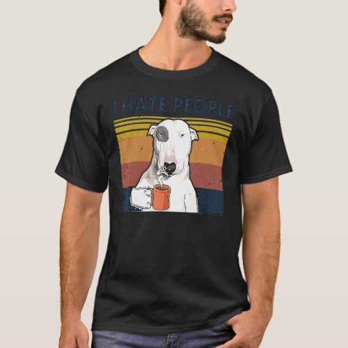 Vintage I Hate People Funny Bull Terrier Dog T_Shirt