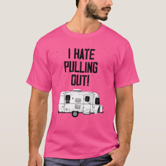 Vintage I Hate Pulling Out Mountains Camping Trave T-Shirt