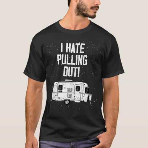 Vintage I Hate Pulling Out Mountains Camping Trave T_Shirt