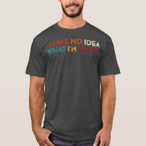 Vintage I Have No Idea What Im Doing Funny Science T_Shirt