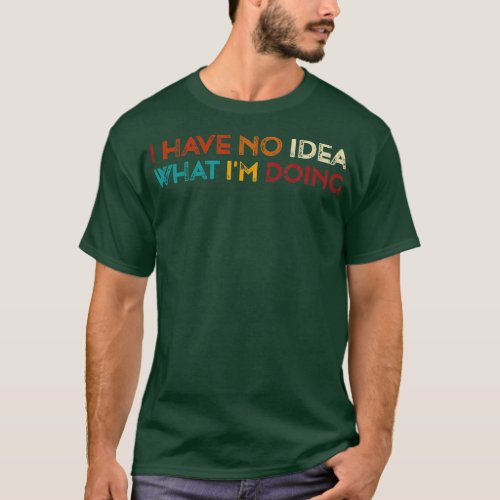 Vintage I Have No Idea What Im Doing Funny Science T_Shirt