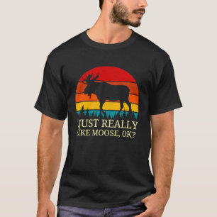 Vintage I Just Really Like Moose Ok Cute Moose Ani T-Shirt